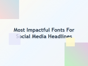 Most Impactful Social Media Headline Fonts